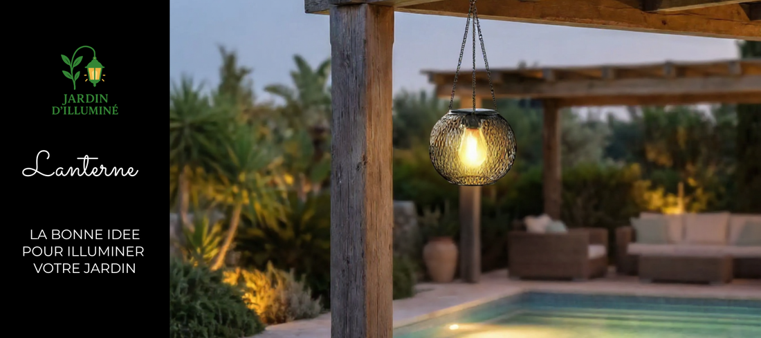 Lanterne : La bonne idée pour Illuminer Votre Jardin